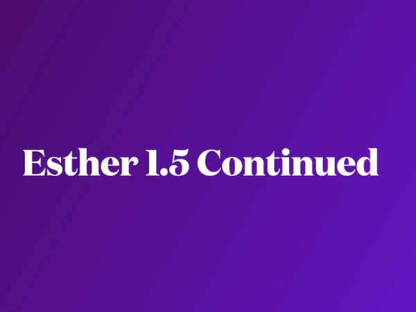 Esther 1.5 Continued